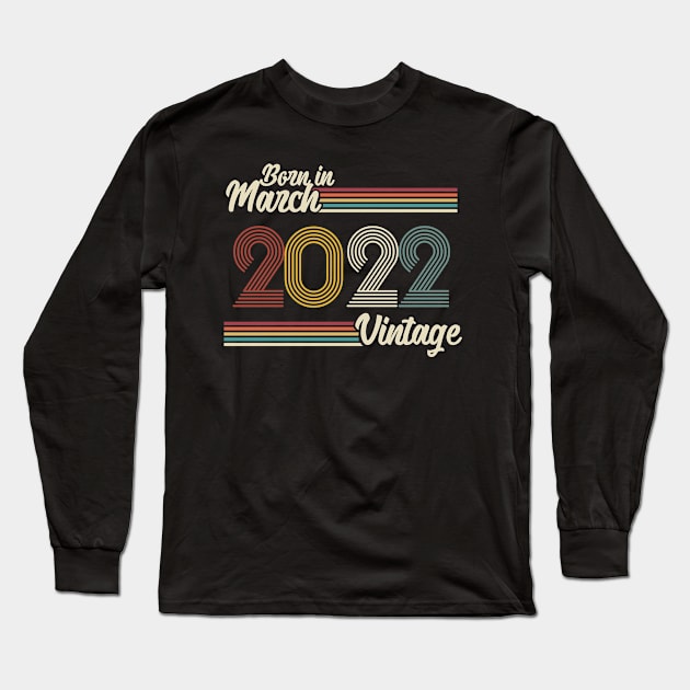 Vintage Born in March 2022 Long Sleeve T-Shirt by Jokowow